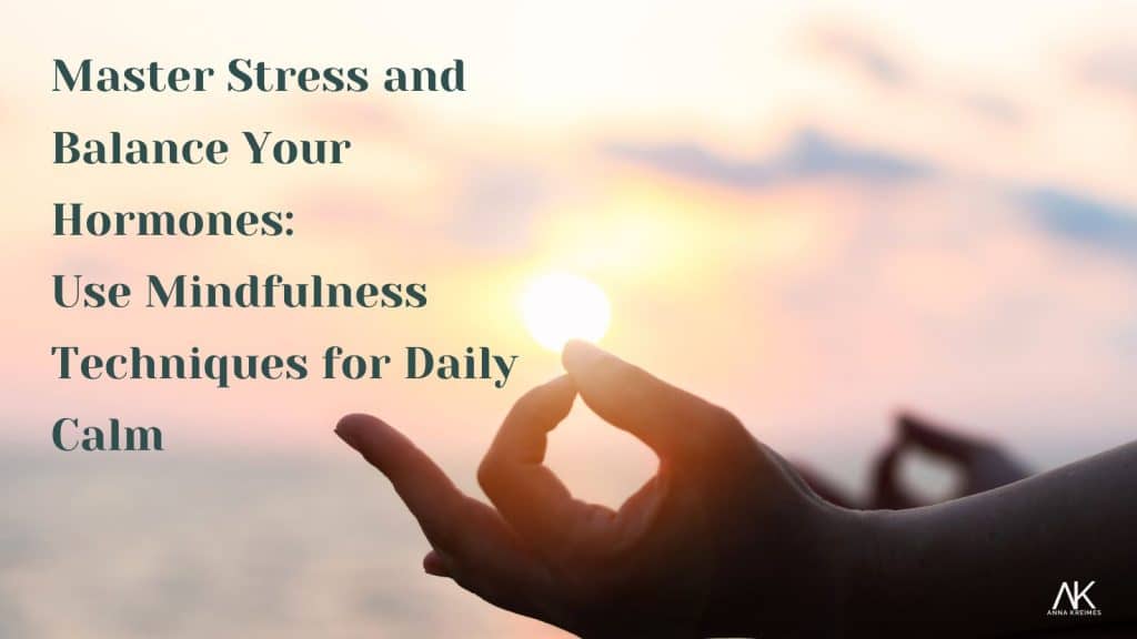 manage stress for hormonal balance for women 40+